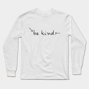 be kind text inpiration Long Sleeve T-Shirt